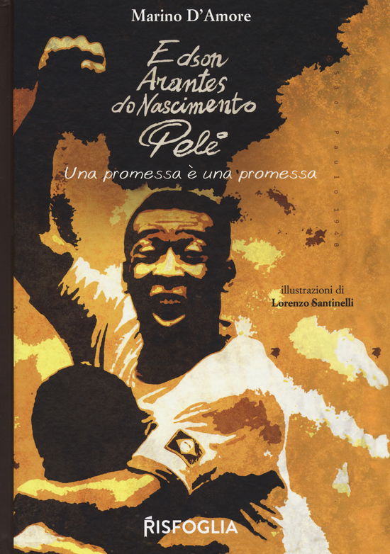 Cover for Marino D'Amore · Edson Arantes Do Nascimento Pele. Una Promessa E Una Promessa (Book)