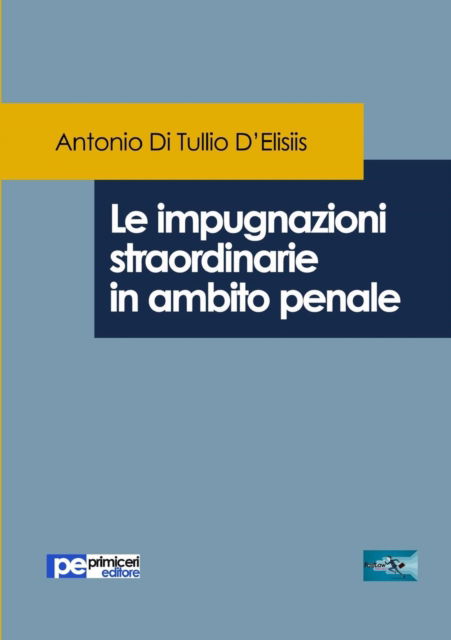Cover for Antonio Di Tullio D'Elisiis · Le impugnazioni straordinarie in ambito penale (Paperback Book) (2017)