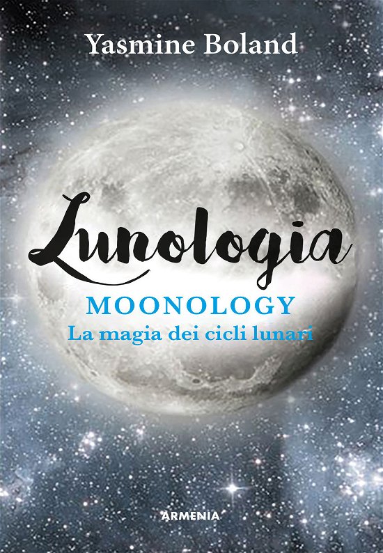 Lunologia. Moonology. La Magia Dei Cicli Lunari - Yasmin Boland - Kirjat -  - 9788834441282 - 