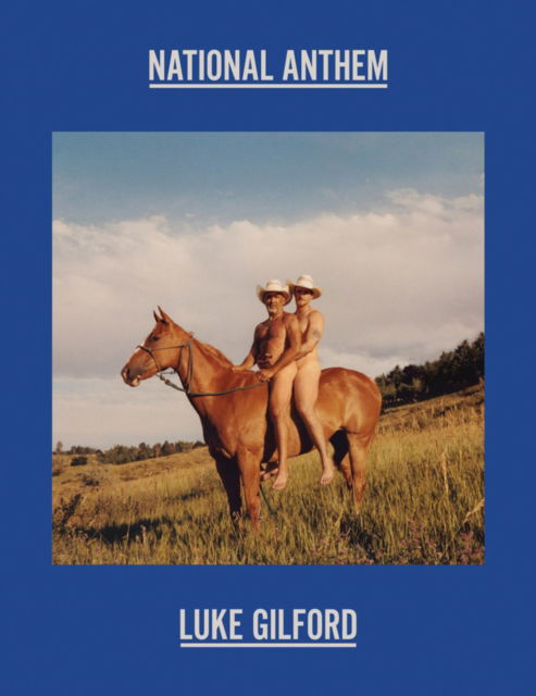 Cover for Luke Gilford: National Anthem: America’s Queer Rodeo (Hardcover Book) [New revised edition] (2024)