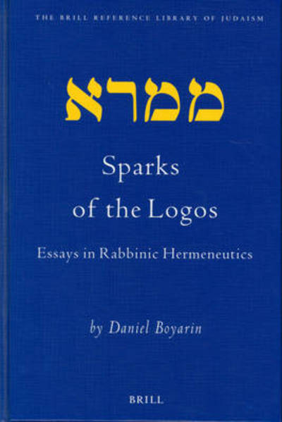 Cover for Daniel Boyarin · Sparks of the Logos: Essays in Rabbinic Hermeneutics (Brill Reference Library of Judaism) (Hardcover Book) (2003)