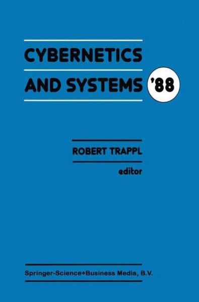 R Trappl · Cybernetics and Systems: Proceedings of the Ninth European Meeting on Cybernetics and Systems Research, Organized by the Austrian Society for Cybernetic Studies, Held at the University of Vienna, Austria, 5-8 April 1988 (Hardcover Book) (1988)