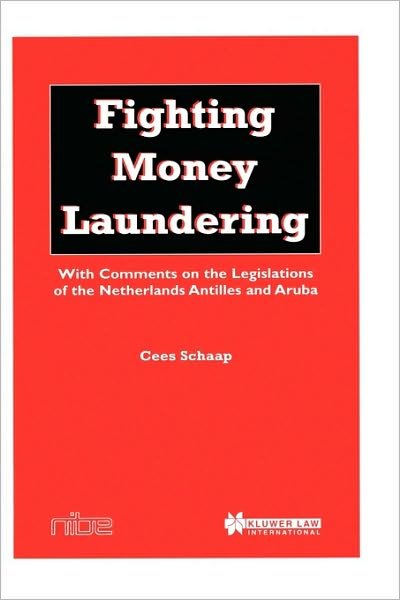 Cover for Cees D. Schaap · Fighting Money Laundering: With Comments on the Legislations of the Netherlands Antilles and Aruba (Paperback Bog) (1998)