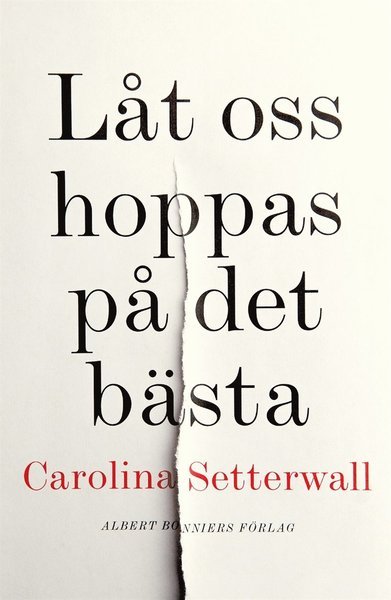 Cover for Carolina Setterwall · Låt oss hoppas på det bästa (ePUB) (2018)