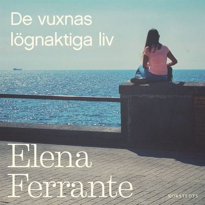 De vuxnas lögnaktiga liv - Elena Ferrante - Ljudbok - Norstedts - 9789113109282 - 14 oktober 2020