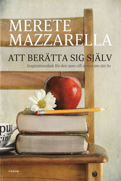 Att berätta sig själv : inspirationsbok för den som vill skriva om sitt liv. - Merete Mazzarella - Livres - Bokförlaget Forum - 9789137141282 - 9 septembre 2013