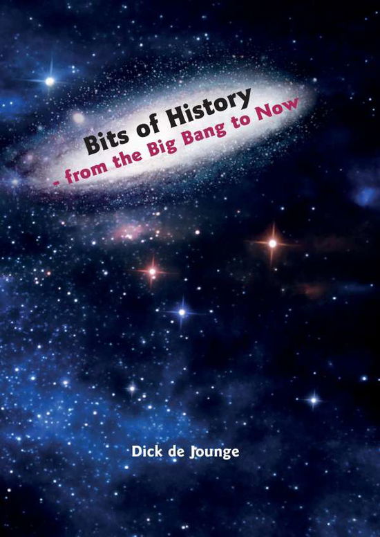 Cover for Dick de Jounge · Bits of history : from the Big Bang to now (Hardcover Book) (2016)