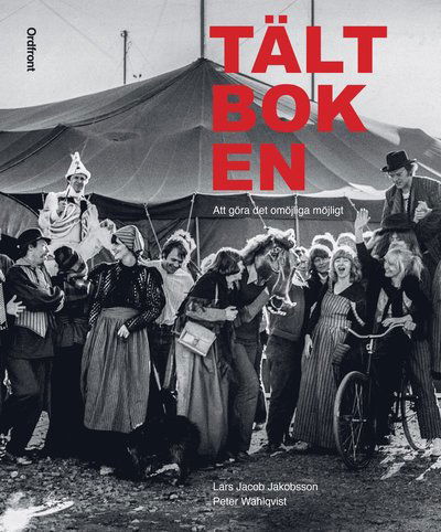 Tältboken: Om att göra det omöjliga möjligt - Peter Wahlqvist - Boeken - Ordfront förlag - 9789177754282 - 16 september 2024