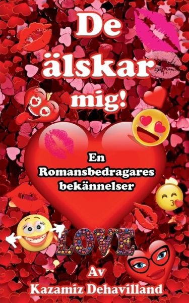Cover for Kazamiz Dehavilland · De Älskar mig! En romansbedragares bekännelser (Paperback Book) (2022)