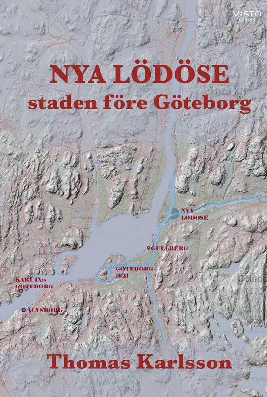 Cover for Thomas Karlsson · Nya Lödöse : staden före Göteborg (Hardcover Book) (2024)