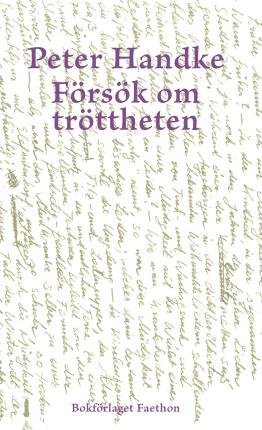 Försök om tröttheten - Peter Handke - Livros - Bokförlaget Faethon - 9789189113282 - 25 de maio de 2022