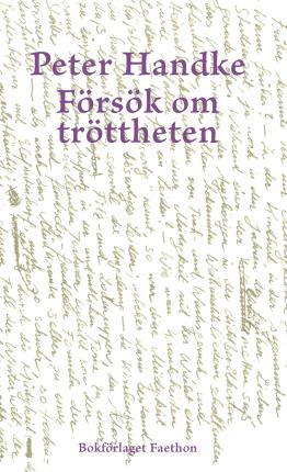 Försök om tröttheten - Peter Handke - Bøger - Bokförlaget Faethon - 9789189113282 - 25. maj 2022