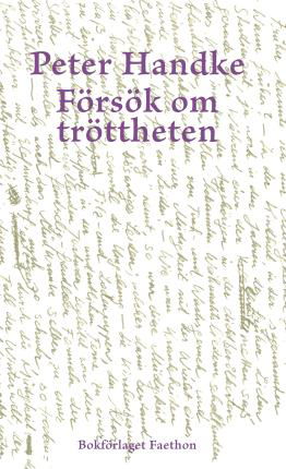 Försök om tröttheten - Peter Handke - Bøker - Bokförlaget Faethon - 9789189113282 - 25. mai 2022