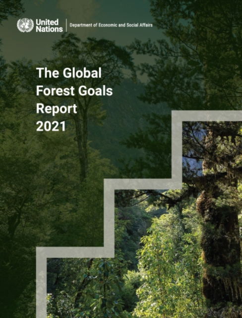 Cover for United Nations: Department of Economic and Social Affairs · The global forest goals report 2021: realizing the importance of forests in a changing world (Paperback Book) (2021)