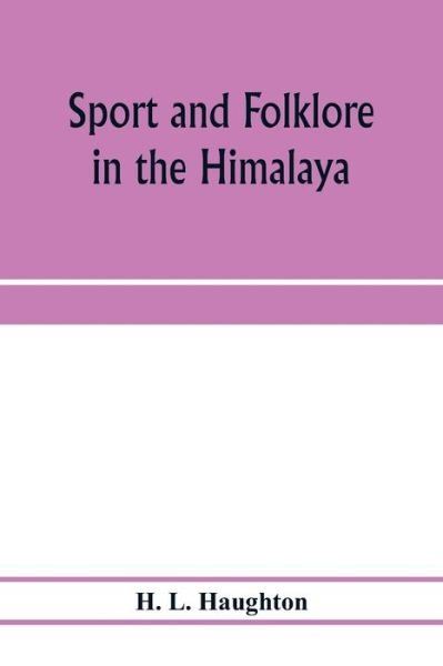 Cover for H L Haughton · Sport and folklore in the Himalaya (Taschenbuch) (2020)