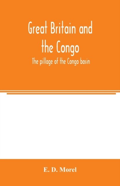 Cover for E D Morel · Great Britain and the Congo; the pillage of the Congo basin (Pocketbok) (2020)