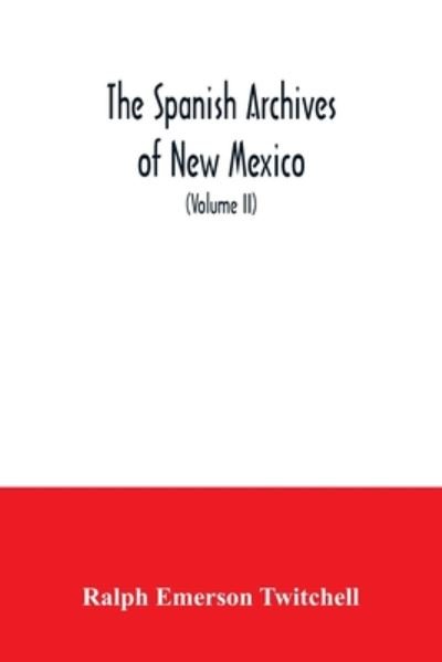 Cover for Ralph Emerson Twitchell · The Spanish Archives of New Mexico (Paperback Book) (2020)