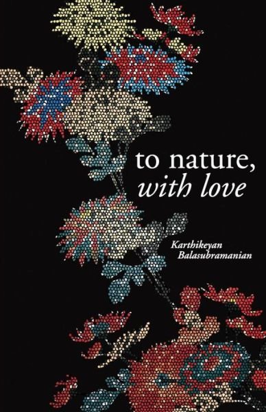Cover for Karthikeyan Balsubramanian · To Nature with Love (Paperback Book) (2010)