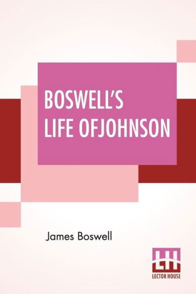 Boswell's Life Of Johnson - James Boswell - Books - Lector House - 9789389560282 - January 23, 2020