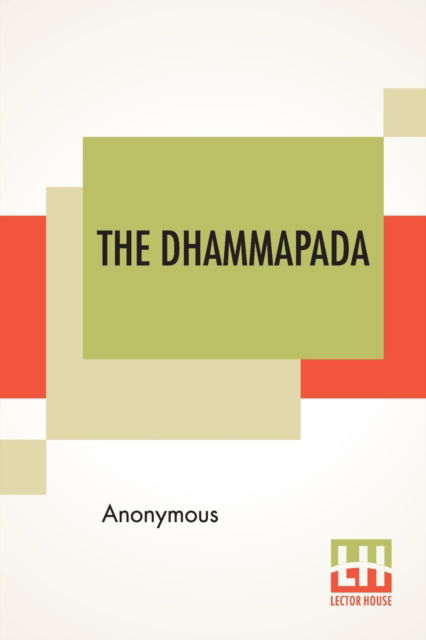 The Dhammapada - Anonymous - Books - Lector House - 9789389614282 - June 6, 2020