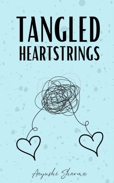 Cover for Aayushi Sharma · Tangled Heartstrings (Paperback Book) (2023)
