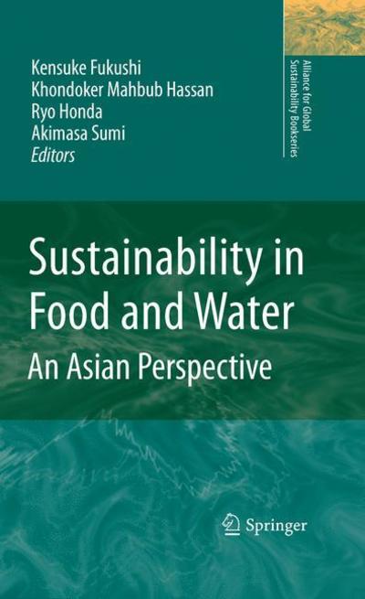 Cover for Kensuke Fukushi · Sustainability in Food and Water: An Asian Perspective - Alliance for Global Sustainability Bookseries (Paperback Book) [2010 edition] (2012)