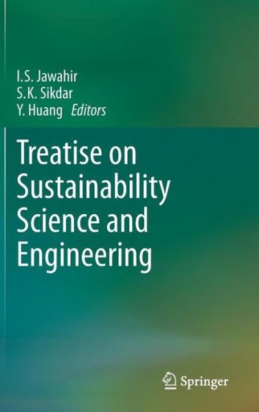 Cover for I S Jawahir · Treatise on Sustainability Science and Engineering (Gebundenes Buch) [2013 edition] (2013)