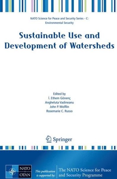 Cover for I Ethem Gonenc · Sustainable Use and Development of Watersheds - NATO Science for Peace and Security Series C: Environmental Security (Taschenbuch) [2008 edition] (2014)