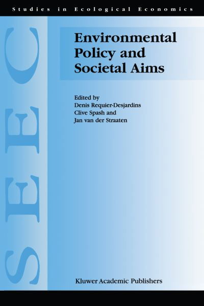 D Requier-desjardins · Environmental Policy and Societal Aims - Studies in Ecological Economics (Paperback Book) [Softcover reprint of the original 1st ed. 1999 edition] (2012)