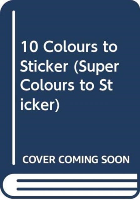 Cover for Yoyo Books · 10 Colours to Sticker - Super Colours to Sticker (Paperback Book) (2017)