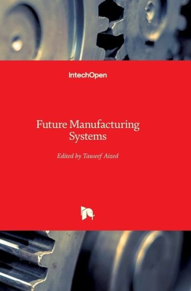 Cover for Tauseef Aized · Future Manufacturing Systems (Hardcover Book) (2010)