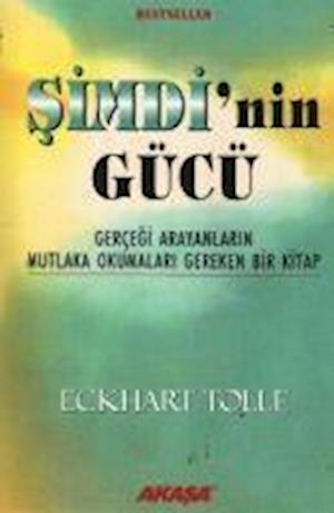 Cover for Eckhart Tolle · Simdi'nin Gucu - Gercegi Arayanlarin Mutlaka Okumalari Gereken Bir Kitap (Paperback Book) (2000)