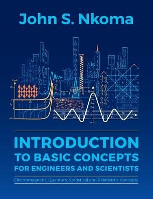 Cover for John S Nkoma · Introduction to Basic Concepts for Engineers and Scientists (Paperback Book) (2018)