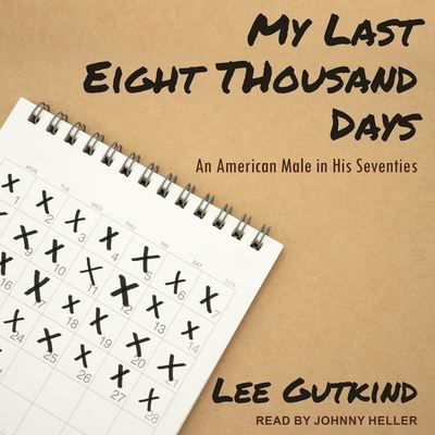 Cover for Lee Gutkind · My Last Eight Thousand Days (CD) (2021)