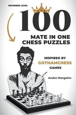 Cover for Andon Rangelov · 100 Mate in One Chess Puzzles, Inspired by Levy Rozman Games - The Right Way to Learn Chess Without Chess Teacher (Paperback Book) (2022)