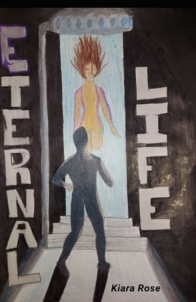 Cover for Kiara Rose · Eternal Life (Pocketbok) (2021)