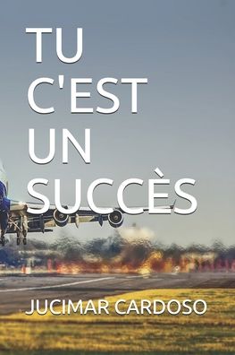 Cover for Jucimar Cardoso · Tu c'Est Un Succes (Paperback Book) (2020)