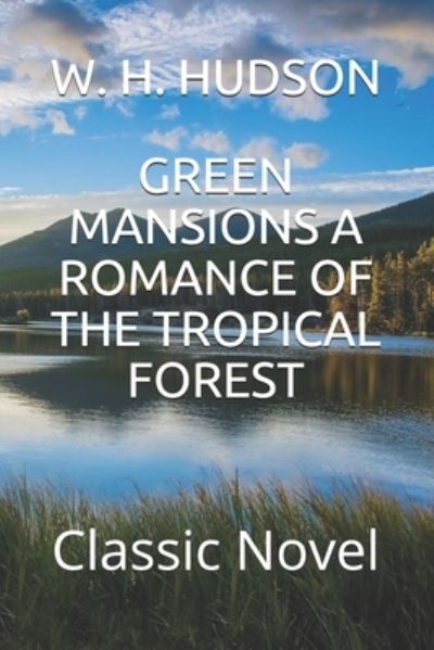 Cover for W H Hudson · Green Mansions a Romance of the Tropical Forest (Paperback Book) (2020)