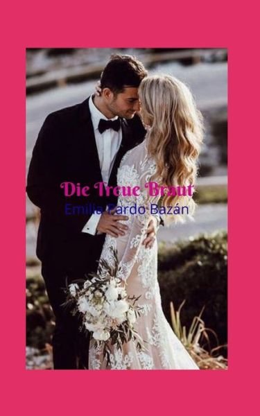 Cover for Emilia Pardo Bazan · Die Treue Braut (Paperback Book) (2020)