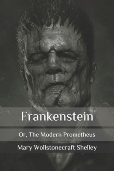 Cover for Mary Wollstonecraft Shelley · Frankenstein: Or, The Modern Prometheus (Taschenbuch) (2020)