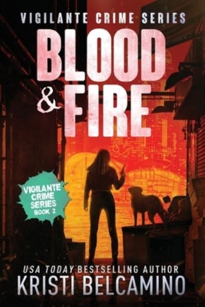 Cover for Kristi Belcamino · Blood &amp; Fire (Paperback Book) (2020)