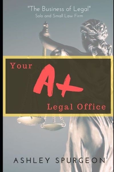 Cover for Ashley J Spurgeon · The A+ Legal Office (Paperback Book) (2020)