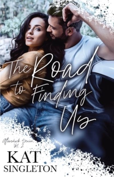 Cover for Kat Singleton · The Road to Finding Us: A Second Chance Romance - Aftershock (Paperback Book) (2020)