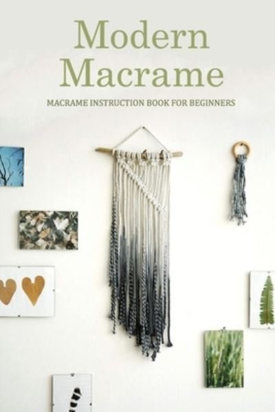 Modern Macrame - Kristina Harris - Bøker - Independently Published - 9798701490282 - 29. januar 2021