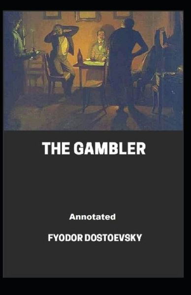 Cover for Fyodor Dostoevsky · The Gambler Annotated (Pocketbok) (2021)