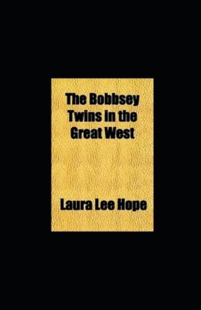 Cover for Laura Lee Hope · The Bobbsey Twins in the Great West illustrated (Paperback Book) (2021)