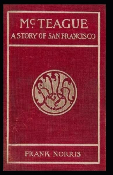 Cover for Frank Norris · McTeague: A Story of San Francisco: Frank Norris (Classics, Literature) [Annotated] (Pocketbok) (2021)