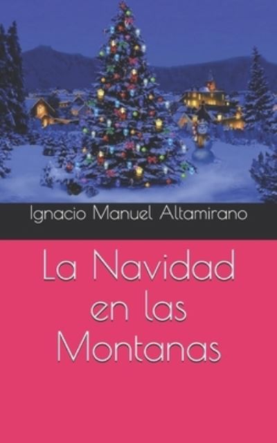 Cover for Ignacio Manuel Altamirano · La Navidad en las Montanas (Paperback Book) (2021)