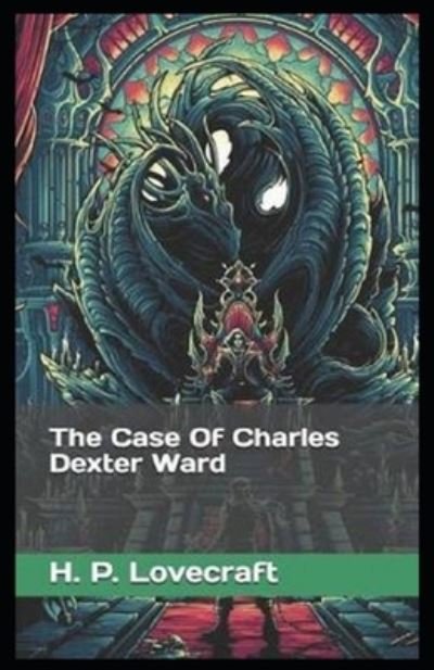 The Case of Charles Dexter Ward - H P Lovecraft - Libros - Independently Published - 9798730001282 - 29 de marzo de 2021