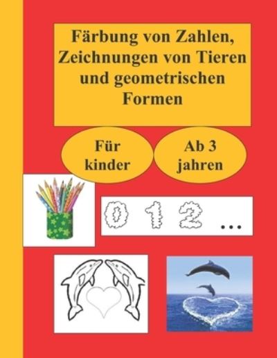 Cover for Lehrer Bearbeitung · Farbung von Zahlen, Zeichnungen von Tieren und geometrischen Formen: Fur kinder ab 3 jahren (Paperback Bog) (2021)